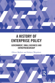 A History of Enterprise Policy (Government, Small Business and Entrepreneurship) - 9781032175461 by Oliver Mallett, Robert Wapshott, 9781032175461