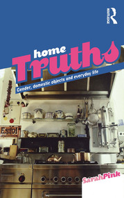 Home Truths (Gender, Domestic Objects and Everyday Life) - 9781859736913 by Sarah Pink, 9781859736913