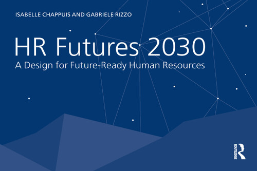 HR Futures 2030 (A Design for Future-Ready Human Resources) by Isabelle Chappuis, Gabriele Rizzo, 9781032001036