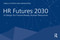 HR Futures 2030 (A Design for Future-Ready Human Resources) by Isabelle Chappuis, Gabriele Rizzo, 9781032001036
