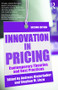 Innovation in Pricing (Contemporary Theories and Best Practices) by Andreas Hinterhuber, Stephan Liozu, 9781138738270