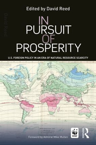 In Pursuit of Prosperity (U.S Foreign Policy in an Era of Natural Resource Scarcity) - 9781138791909 by David Reed, 9781138791909