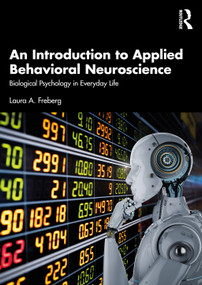 An Introduction to Applied Behavioral Neuroscience (Biological Psychology in Everyday Life) - 9781032049304 by Laura A. Freberg, 9781032049304