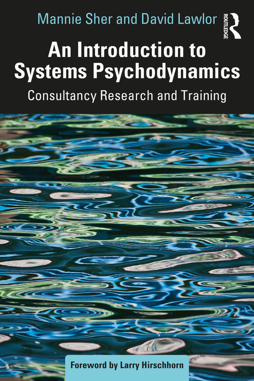 An Introduction to Systems Psychodynamics (Consultancy Research and Training) by David Lawlor, Mannie Sher, 9781032020150