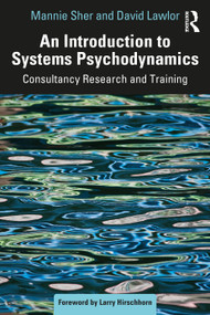 An Introduction to Systems Psychodynamics (Consultancy Research and Training) by David Lawlor, Mannie Sher, 9781032020150