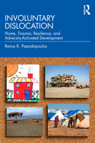 Involuntary Dislocation (Home, Trauma, Resilience, and Adversity-Activated Development) - 9780415682787 by Renos K. Papadopoulos, 9780415682787