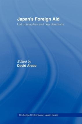 Japan's Foreign Aid (Old Continuities and New Directions) by David Arase, 9780415406130