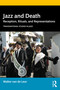 Jazz and Death (Reception, Rituals, and Representations) by Walter van de Leur, 9781138553422