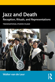 Jazz and Death (Reception, Rituals, and Representations) by Walter van de Leur, 9781138553422