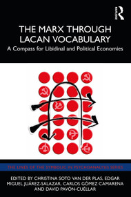 The Marx Through Lacan Vocabulary (A Compass for Libidinal and Political Economies) - 9781032079295 by Christina Soto van der Plas, Edgar Miguel Juárez-Salazar, Carlos Gómez Camarena, David Pavón-Cuéllar, 9781032079295
