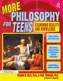 More Philosophy for Teens (Examining Reality and Knowledge (Grades 7-12)) by Paul Thomson, Sharon Kaye, 9781593632922