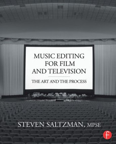 Music Editing for Film and Television (The Art and the Process) by Steven A. Saltzman, 9780415817578