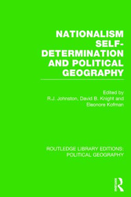 Nationalism, Self-Determination and Political Geography (Routledge Library Editions: Political Geography) - 9781138809871 by Ron Johnston, David Knight, Eleonore Kofman, 9781138809871