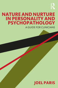 Nature and Nurture in Personality and Psychopathology (A Guide for Clinicians) by Joel Paris, 9780367741365