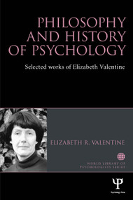 Philosophy and History of Psychology (Selected works of Elizabeth Valentine) - 9781848722941 by Elizabeth R. Valentine, 9781848722941