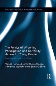 The Politics of Widening Participation and University Access for Young People (Making educational futures) - 9781138613768 by Valerie Harwood, Anna Hickey-Moody, Samantha McMahon, Sarah O'Shea, 9781138613768