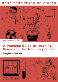 A Practical Guide to Teaching Science in the Secondary School - 9781032350677 by Douglas P. Newton, 9781032350677
