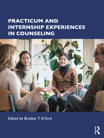 Practicum and Internship Experiences in Counseling by Bradley T. Erford, 9781032304861