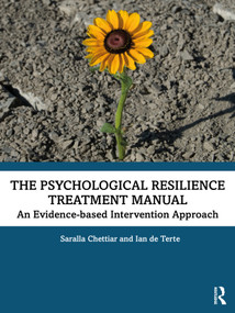 The Psychological Resilience Treatment Manual (An Evidence-based Intervention Approach) - 9781032188812 by Saralla Chettiar, Ian de Terte, 9781032188812
