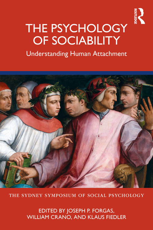 The Psychology of Sociability (Understanding Human Attachment) by Joseph P. Forgas, William Crano, Klaus Fiedler, 9781032193052