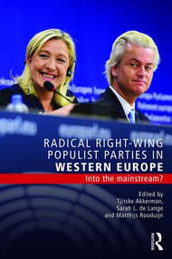 Radical Right-Wing Populist Parties in Western Europe (Into the Mainstream?) - 9781138914988 by Tjitske Akkerman, Sarah de Lange, Matthijs Rooduijn, 9781138914988