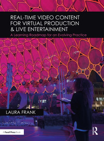 Real-Time Video Content for Virtual Production & Live Entertainment (A Learning Roadmap for an Evolving Practice) by Laura Frank, 9781032073446