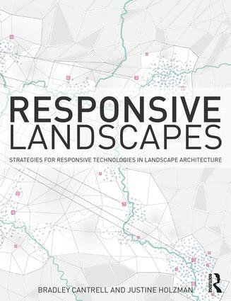 Responsive Landscapes (Strategies for Responsive Technologies in Landscape Architecture) by Bradley E Cantrell, 9781138796652