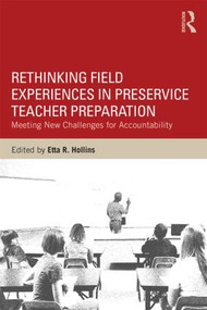 Rethinking Field Experiences in Preservice Teacher Preparation (Meeting New Challenges for Accountability) by Etta R. Hollins, 9781138823860