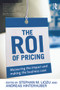 The ROI of Pricing (Measuring the Impact and Making the Business Case) - 9780415730716 by Stephan Liozu, Andreas Hinterhuber, 9780415730716