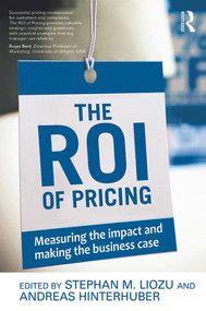The ROI of Pricing (Measuring the Impact and Making the Business Case) - 9780415730716 by Stephan Liozu, Andreas Hinterhuber, 9780415730716
