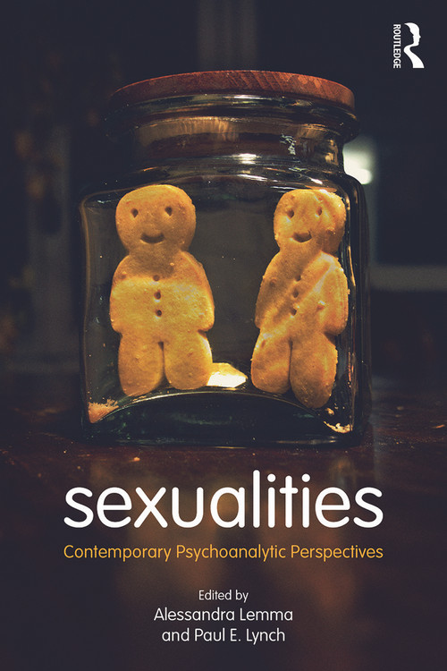 Sexualities (Contemporary Psychoanalytic Perspectives) by Alessandra Lemma, Paul Lynch, 9780415718660