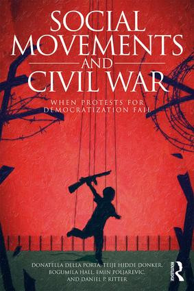 Social Movements and Civil War (When Protests for Democratization Fail) - 9781138224186 by Donatella della Porta, Teije Hidde Donker, Bogumila Hall, Emin Poljarevic, Daniel P. Ritter, 9781138224186