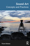Sound Art (Concepts and Practices) by Thom Holmes, 9781138649491