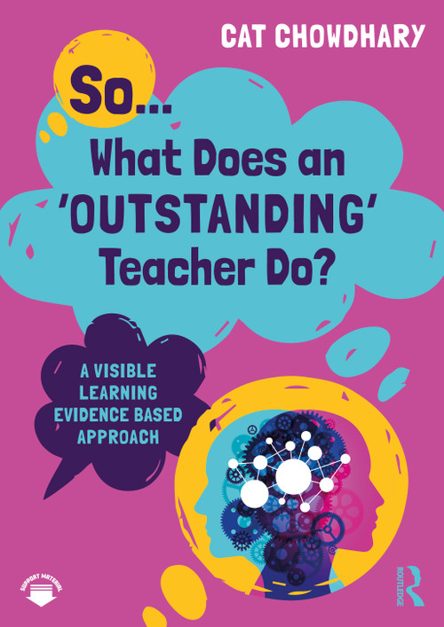So... What Does an Outstanding Teacher Do? (A Visible Learning Evidence Based Approach) by Cat Chowdhary, 9781032206233