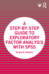 A Step-by-Step Guide to Exploratory Factor Analysis with SPSS by Marley W. Watkins, 9780367710316