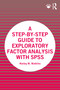 A Step-by-Step Guide to Exploratory Factor Analysis with SPSS by Marley W. Watkins, 9780367710316