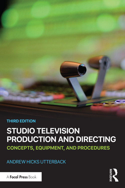 Studio Television Production and Directing (Concepts, Equipment, and Procedures) - 9780367199227 by Andrew Hicks Utterback, 9780367199227