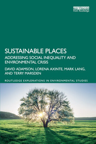 Sustainable Places (Addressing Social Inequality and Environmental Crisis) by David Adamson, Lorena Axinte, Mark Lang, Terry Marsden, 9781032117911