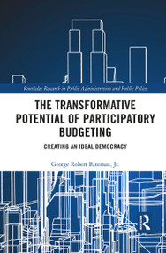 The Transformative Potential of Participatory Budgeting (Creating an Ideal Democracy) - 9781032083278 by George Robert Bateman, Jr., 9781032083278