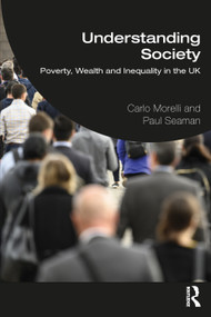 Understanding Society (Poverty, Wealth and Inequality in the UK) by Carlo Morelli, Paul Seaman, 9781138894440
