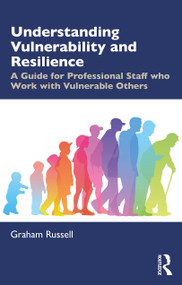 Understanding Vulnerability and Resilience (A Guide for Professional Staff who Work with Vulnerable Others) by Graham Russell, 9781138490314