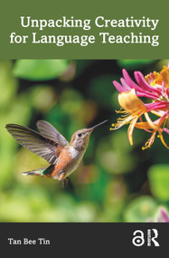 Unpacking Creativity for Language Teaching by Tan Bee Tin, 9781032126104
