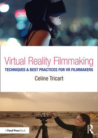 Virtual Reality Filmmaking (Techniques & Best Practices for VR Filmmakers) - 9781138233966 by Celine Tricart, 9781138233966