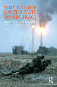 Why Did the United States Invade Iraq? - 9780415782135 by Jane Cramer, A. Trevor Thrall, 9780415782135