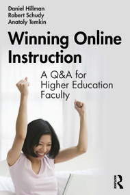 Winning Online Instruction (A Q&A for Higher Education Faculty) by Daniel Hillman, Robert Schudy, Anatoly Temkin, 9780367751654