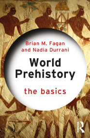 World Prehistory: The Basics - 9781032011127 by Brian M. Fagan, Nadia Durrani, 9781032011127