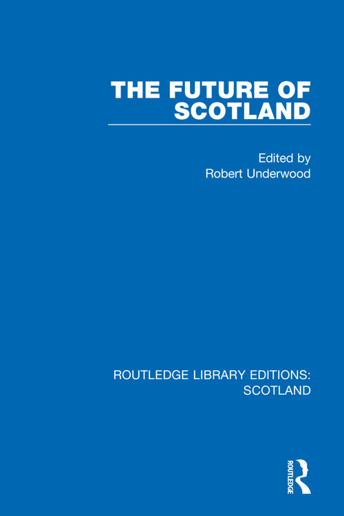 The Future of Scotland by Robert Underwood, 9781032075792