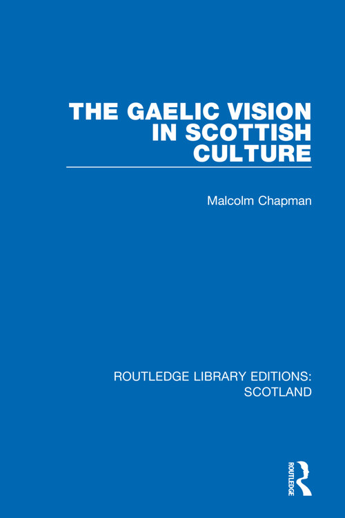 The Gaelic Vision in Scottish Culture by Malcolm Chapman, 9781032070261