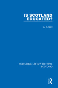 Is Scotland Educated? by A. S. Neill, 9781032076263