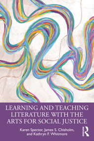 Learning and Teaching Literature with the Arts for Social Justice - 9781032017150 by Karen Spector, James S. Chisholm, Kathryn F. Whitmore, 9781032017150